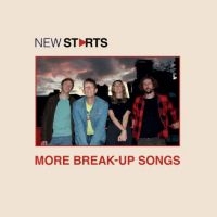 New Starts - More Break-Up Songs ryhmässä ME SUOSITTELEMME / Perjantain julkaisut / Fredag den 16:e augusti @ Bengans Skivbutik AB (5559491)