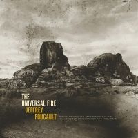 Foucault Jeffrey - The Universal Fire ryhmässä ME SUOSITTELEMME / Perjantain julkaisut / Fredag den 6:e september 2024 @ Bengans Skivbutik AB (5559511)