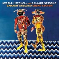 Nicole Mitchell & Ballaké Sissoko - Bamako*Chicago Sound System ryhmässä ME SUOSITTELEMME / Perjantain julkaisut / Fredag den 23:e augusti @ Bengans Skivbutik AB (5559536)