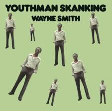 Smith Wayne - Youthman Skanking ryhmässä ME SUOSITTELEMME / Perjantain julkaisut / Fredag den 23:e augusti @ Bengans Skivbutik AB (5560050)