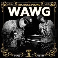 Tha Dogg Pound - W.A.W.G. (We All We Got) ryhmässä ME SUOSITTELEMME / Perjantain julkaisut / Fredag den 27:e september 2024 @ Bengans Skivbutik AB (5560068)