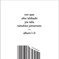 Von Spar / Eiko Ishibashi / Joe Tal - Album I // Album Ii ryhmässä ME SUOSITTELEMME / Perjantain julkaisut / Fredag den 27:e september 2024 @ Bengans Skivbutik AB (5560213)