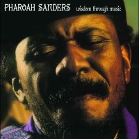 Sanders Pharoah - Wisdom Through Music ryhmässä ME SUOSITTELEMME / Perjantain julkaisut / Fredag den 9:e augusti @ Bengans Skivbutik AB (5560235)