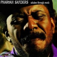 Sanders Pharoah - Wisdom Through Music ryhmässä ME SUOSITTELEMME / Perjantain julkaisut / Fredag den 9:e augusti @ Bengans Skivbutik AB (5560235)