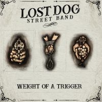 Lost Dog Street Band - Weight Of A Trigger ryhmässä ME SUOSITTELEMME / Perjantain julkaisut / Fredag den 18:e oktober 2024 @ Bengans Skivbutik AB (5560404)