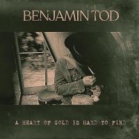 Tod Benjamin - A Heart Of Gold Is Hard To Find ryhmässä ME SUOSITTELEMME / Perjantain julkaisut / Fredag den 18:e oktober 2024 @ Bengans Skivbutik AB (5560405)