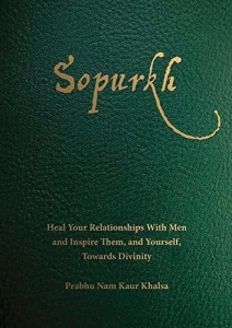 Prabhu Nam Kaur - Sopurkh: Heal Your Relationships ryhmässä ME SUOSITTELEMME / Perjantain julkaisut / Perjantai 22 marraskuuta 2024 @ Bengans Skivbutik AB (5561153)