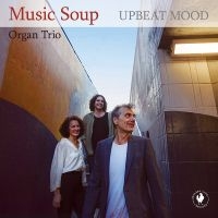 Music Soup Organ Trio - Upbeat Mood ryhmässä ME SUOSITTELEMME / Perjantain julkaisut / Fredag den 6:e september 2024 @ Bengans Skivbutik AB (5561221)