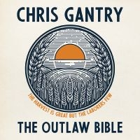 Chris Gantry - The Outlaw Bible ryhmässä ME SUOSITTELEMME / Perjantain julkaisut / Fredag den 6:e september 2024 @ Bengans Skivbutik AB (5561223)