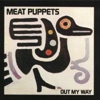 Meat Puppets - Out My Way ryhmässä ME SUOSITTELEMME / Perjantain julkaisut / Fredag den 13:e september 2024 @ Bengans Skivbutik AB (5561555)