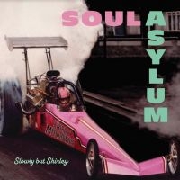 Soul Asylum - Slowly But Shirley ryhmässä ME SUOSITTELEMME / Perjantain julkaisut /  @ Bengans Skivbutik AB (5561568)