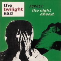 Twilight Sad The - Forget The Night Ahead - 15Th Anniv ryhmässä ME SUOSITTELEMME / Perjantain julkaisut / Perjantai 8 marraskuuta 2024 @ Bengans Skivbutik AB (5561571)