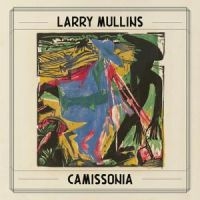 Mullins Larry - Camissonia (180G) ryhmässä ME SUOSITTELEMME / Perjantain julkaisut / Fredag den 13:e september 2024 @ Bengans Skivbutik AB (5561611)