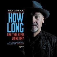 Carrack Paul - How Long - Has This Been Going On? ryhmässä ME SUOSITTELEMME / Perjantain julkaisut / Fredag den 13:e september 2024 @ Bengans Skivbutik AB (5561616)