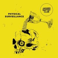 Jagged Baptist Club - Physical Surveillance ryhmässä ME SUOSITTELEMME / Perjantain julkaisut / Perjantai 15 marraskuuta 2024 @ Bengans Skivbutik AB (5561689)