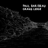 Baribeau Paul - Grand Ledge ryhmässä ME SUOSITTELEMME / Perjantain julkaisut / Fredag den 20:e september 2024 @ Bengans Skivbutik AB (5562066)