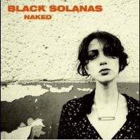 Black Solanas - Naked (Ep) ryhmässä ME SUOSITTELEMME / Perjantain julkaisut / Fredag den 30:e augusti 2024 @ Bengans Skivbutik AB (5562208)