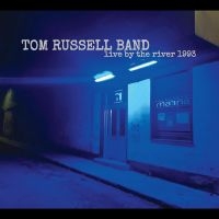 Tom Russell Band - Live By The River 1993 ryhmässä ME SUOSITTELEMME / Perjantain julkaisut / Fredag den 11:e oktober 2024 @ Bengans Skivbutik AB (5562269)