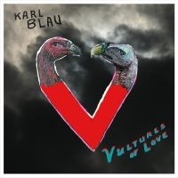 Blau Karl - Vultures Of Love ryhmässä ME SUOSITTELEMME / Perjantain julkaisut / Perjantai 22 marraskuuta 2024 @ Bengans Skivbutik AB (5562306)