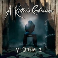 A Killer's Confession - Victim 1 ryhmässä ME SUOSITTELEMME / Perjantain julkaisut / Fredag den 27:e september 2024 @ Bengans Skivbutik AB (5562326)