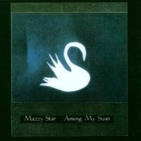 Mazzy Star - Among My Swan ryhmässä -Start CD1 @ Bengans Skivbutik AB (556234)