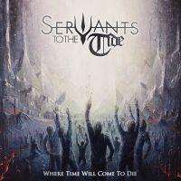 Servants To The Tide - Where Time Will Come To Die ryhmässä ME SUOSITTELEMME / Perjantain julkaisut / Fredag den 4:e oktober 2024 @ Bengans Skivbutik AB (5562345)