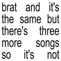 Charli Xcx - Brat And It's The Same But There is Three More Songs.. (CD) ryhmässä ME SUOSITTELEMME / Perjantain julkaisut / Fredag den 11:e oktober 2024 @ Bengans Skivbutik AB (5562527)