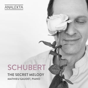 Mathieu Gaudet - Schubert: The Secret Melody ryhmässä ME SUOSITTELEMME / Perjantain julkaisut / Fredag den 4:e oktober 2024 @ Bengans Skivbutik AB (5562612)