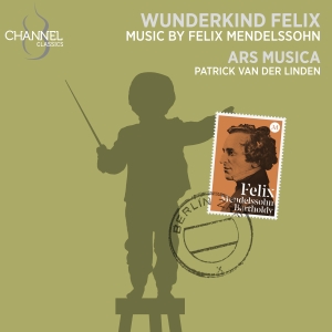 Ars Musica Patrick Van Der Linden - Mendelssohn: Wunderkind Felix ryhmässä ME SUOSITTELEMME / Perjantain julkaisut / Fredag den 4:e oktober 2024 @ Bengans Skivbutik AB (5562613)