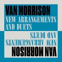 Van Morrison - New Arrangements And Duets ryhmässä ME SUOSITTELEMME / Perjantain julkaisut / Fredag den 27:e september 2024 @ Bengans Skivbutik AB (5562702)