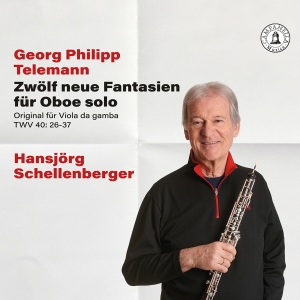 Hansjörg Schellenberger - Telemann: 12 Neue Fantasien Für Obo ryhmässä ME SUOSITTELEMME / Perjantain julkaisut / Fredag den 4:e oktober 2024 @ Bengans Skivbutik AB (5562946)