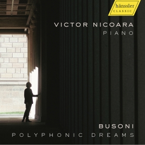 Victor Nicoara - Busoni: Polyphonic Dreams ryhmässä ME SUOSITTELEMME / Perjantain julkaisut / Fredag den 4:e oktober 2024 @ Bengans Skivbutik AB (5562951)