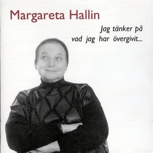 Hallin Margareta - Jag Tänker På Vad Jag Har Övergivit ryhmässä Externt_Lager / Naxoslager @ Bengans Skivbutik AB (556305)