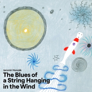 Jaromir Honzak Czech Radio Symphon - ?The Blues Of A String Hanging In T ryhmässä ME SUOSITTELEMME / Perjantain julkaisut / Fredag den 4:e oktober 2024 @ Bengans Skivbutik AB (5563052)