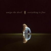 Amigo The Devil - Everything Is Fine ryhmässä ME SUOSITTELEMME / Perjantain julkaisut / Fredag den 27:e september 2024 @ Bengans Skivbutik AB (5563206)