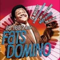 Fats Domino - 80 Years With Fats Domino ryhmässä ME SUOSITTELEMME / Perjantain julkaisut / Fredag den 20:e september 2024 @ Bengans Skivbutik AB (5563210)