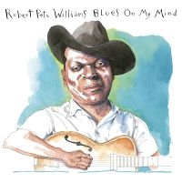 Williams Robert Pete - Blues On My Mind ryhmässä Musiikki / Dual Disc / Blues @ Bengans Skivbutik AB (5563674)