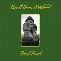 Trust Fund - Has It Been A While? ryhmässä VINYYLI @ Bengans Skivbutik AB (5563710)