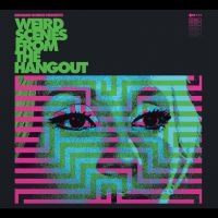 Various Artists - Weird Scenes From The Hangout (Psyc ryhmässä ME SUOSITTELEMME / Perjantain julkaisut / Perjantai 15 marraskuuta 2024 @ Bengans Skivbutik AB (5563715)