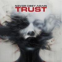 Never Obey Again - Trust (Digipack) ryhmässä ME SUOSITTELEMME / Perjantain julkaisut / Perjantai 15 marraskuuta 2024 @ Bengans Skivbutik AB (5563779)