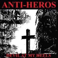 Anti-Heros - Devil At My Heels ryhmässä ME SUOSITTELEMME / Perjantain julkaisut / Fredag den 18:e oktober 2024 @ Bengans Skivbutik AB (5564905)