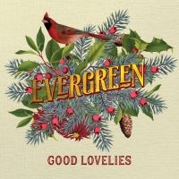 Good Lovelies - Evergreen (Peppermint Green Vinyl) ryhmässä ME SUOSITTELEMME / Perjantain julkaisut / Perjantai 1 marraskuuta 2024 @ Bengans Skivbutik AB (5564928)