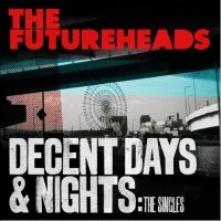 The Futureheads - Decent Days & Nights: The Singles ryhmässä ME SUOSITTELEMME / Perjantain julkaisut / Perjantai 29 marraskuuta 2024 @ Bengans Skivbutik AB (5565059)