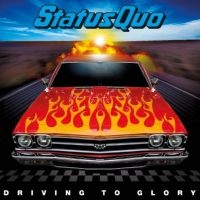 Status Quo - Driving To Glory ryhmässä ME SUOSITTELEMME / Perjantain julkaisut / Perjantai 29 marraskuuta 2024 @ Bengans Skivbutik AB (5565108)