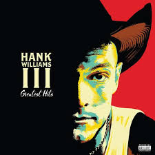 Hank Williams Iii - Greatest Hits [Explicit Content] ryhmässä VINYYLI / Country @ Bengans Skivbutik AB (5565165)