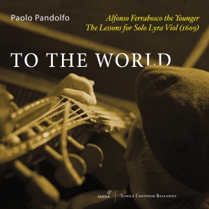 Paolo Pandolfo - Alfonso Ferrabosco I: To The World ryhmässä ME SUOSITTELEMME / Perjantain julkaisut / Fredag den 18:e oktober 2024 @ Bengans Skivbutik AB (5565231)