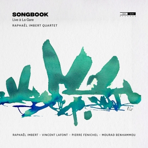 Raphael Imbert Quartet - Songbook (Live A La Gare) ryhmässä ME SUOSITTELEMME / Perjantain julkaisut / Fredag den 18:e oktober 2024 @ Bengans Skivbutik AB (5565349)