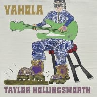 Taylor Hollingsworth - Yahola ryhmässä ME SUOSITTELEMME / Perjantain julkaisut / Fredag den 4:e oktober 2024 @ Bengans Skivbutik AB (5565378)