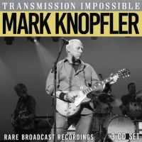 Knopfler Mark - Transmission Impossible (3 Cd) ryhmässä ME SUOSITTELEMME / Perjantain julkaisut / Perjantai 22 marraskuuta 2024 @ Bengans Skivbutik AB (5565399)