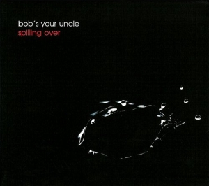 Bob´S Your Uncle - Spilling Over ryhmässä CD / Blues,Jazz @ Bengans Skivbutik AB (556541)